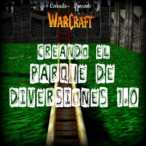 Creando El Parque De Diversiones 1.0 - Warcraft 3: Custom Map avatar